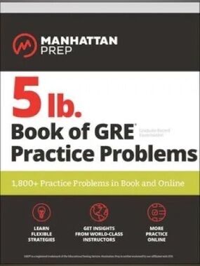 Manhattan Prep 5 lb Book of GRE Practice Problems 3rd Edition Test Prep